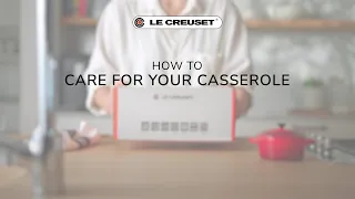 How to Care for your Le Creuset Cast Iron Casserole