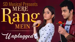 Mere Rang Mein Rangne wali-Unplugged Hindi Song Cover version@SD Musical Unplugged