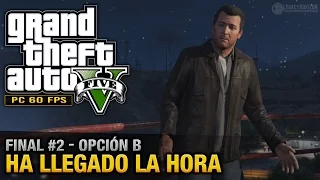 GTA 5 PC - Final B / Misión Final #2 - Ha llegado la hora [Matar a Michael] (Oro/100% - 1080p 60fps)