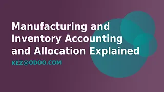 Manufacturing and Inventory Accounting and Inventory Allocation Explained in Odoo 16