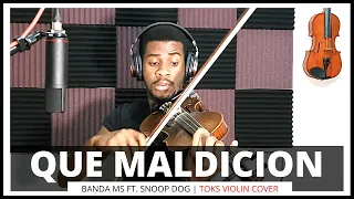 QUE MALDICION - Banda MS Ft. Snoop Dog | Toks Violin Cover