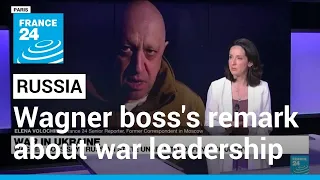 Wagner boss makes cryptic but profane remark about Russian war leadership • FRANCE 24 English