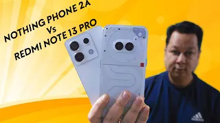 Nothing Phone 2A Vs Redmi Note 13 Pro SPEED, DISPLAY, BENCHMARK Test!