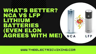 What's better? NCA VS LFP lithium batteries (even Elon agrees with me!)