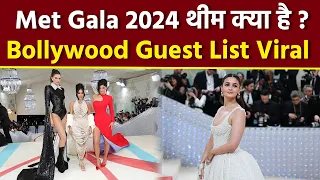 Met Gala 2024 Theme And Dress Code Reveal | Met Gala 2024 Bollywood Actress Guest List Viral