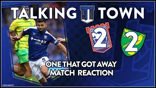 #ITFC - the LAST word on Ipswich Town 2 v 2 Norwich City- Talking Town Extra Time #NCFC