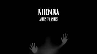 Nirvana - Ashes To Ashes (Fan-Made Album) (Alternate History Album)