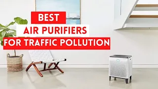 The 6 Best Air Purifiers for Traffic Pollution in 2022