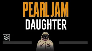 Pearl Jam • Daughter (CC) 🎤 [Karaoke] [Instrumental Lyrics]