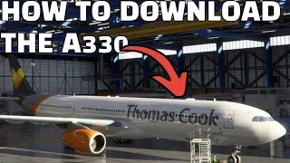 How To Download The Airbus A330 For MSFS! (Windows 11) - 2023