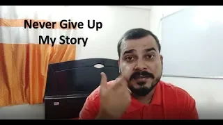 Never Give Up- My Story