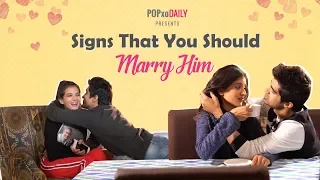 Signs That You Should Marry Him - POPxo