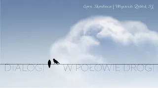 Alkohol – „zło w płynie” czy „kwiatek w butonierce”? - Dialogi w połowie drogi - odc. II/38 (56)