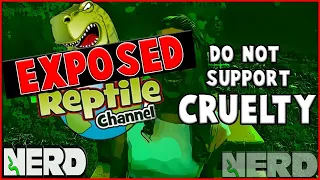 EXPOSED - REPTILE CHANNEL - DON'T SUPPORT THIS CHANNEL!