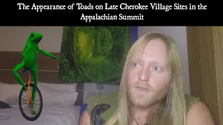 The Appearance of Toads on Ancestral Cherokee Village Sites in the Appalachian Summit