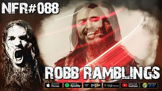 NFR #088 - Robb Ramblings