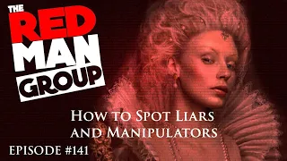 How to Spot Liars and Manipulators | The Red Man Group Ep. 141