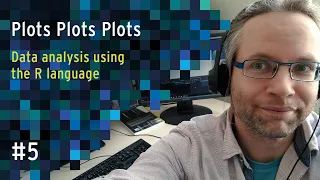 Plots Plots Plots - Lecture 5 - Data analysis using R