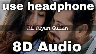 Dil Diyan Gallan (8D AUDIO) | Tiger Zinda Hai | Salman Khan | Atif Aslam | 8d bollywood songs