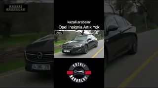 OPEL İNSİGNİA ARTIK YOK. #shorts