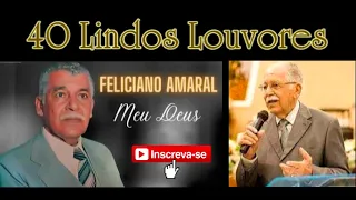 40 Lindos Louvores Com Feliciano Amaral