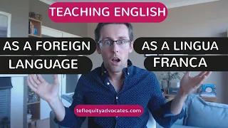 Teaching English as a Foreign Language (EFL) vs Teaching English as a Lingua Franca (ELF)