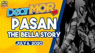 Dear MOR: "Pasan" The Bella Story