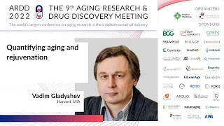 Vadim Gladyshev at ARDD2022: Quantifying aging and rejuvenation