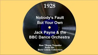 1928 Jack Payne-BBC Dance Orch. - Nobody’s Fault But Your Own (Jack Payne, vocal)