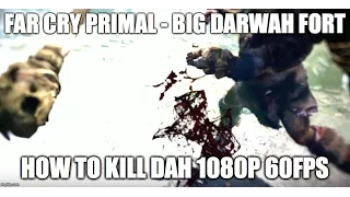 How to Kill Dah - Big Darwa Fort  - stealth kill - Far Cry Primal gameplay