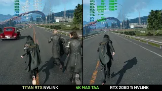 TITAN RTX NVLINK VS RTX 2080 Ti NVLINK - Final Fantasy XV 4K MAX SETTINGS