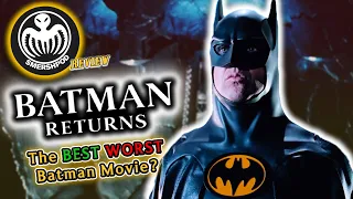BATMAN RETURNS: Best Worst Bat-Movie!! - Smersh Pod Review