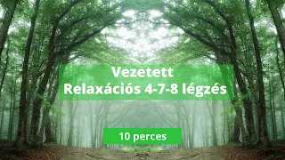 Vezetett relaxációs 4-7-8 légzés ~10 perc