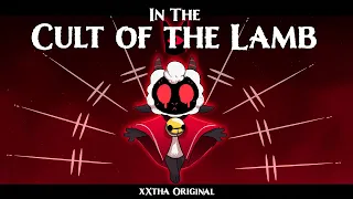 In The Cult of the Lamb [xXtha Original | Cult of the Lamb Song]