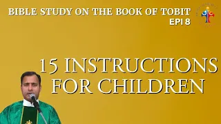 Bible Study on the book of Tobit: 15 instructions for children - Fr Joseph Edattu VC