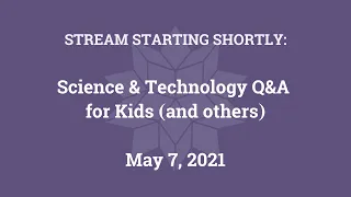 Science & Technology Q&A for Kids (and others) [Part 47]