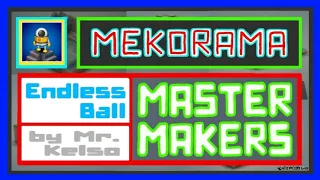 MEKORAMA - Endless Balls ( Mr. Kelso ) Master Makers