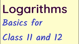 Logarithms Basics for class 11 and 12