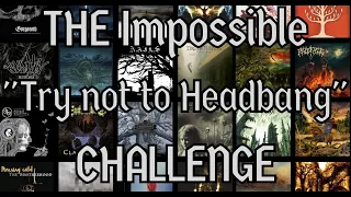 THE IMPOSSIBLE " Try Not To Headbang" Challenge