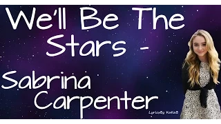 We'll Be The Stars (With Lyrics) - Sabrina Carpenter