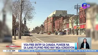 Visa-free entry sa Canada, puwede na sa ilang Pilipino pero may mga kondisyon | BT