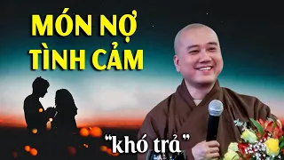 Tất cả duyên phận, chỉ là một món nợ tình cảm cần trả  _ Thầy Thích Pháp Hòa "nghe thấm"