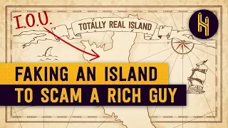 The Island Invented to Scam a Rich Guy