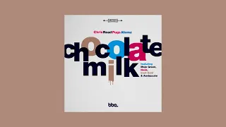 Chris Read & Pugs Atomz feat Mojo Green & Neak - Chocolate Milk (Myke Forte Remix) [BBE Records]