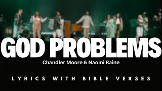 God Problems (Music Video) | Maverick City Music I Chandler Moore I Naomi Raine | Lyric Bible Verses