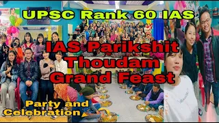 UPSC RANK 60 HOLDER  IAS PARIKSHIT THOUDAM'S GRAND FEAST AND PARTY  FAMILY TIME  ZUNI THWDAM