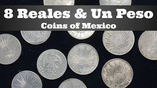 8 Reales & Un Peso - Coins of Mexico