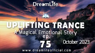 Uplifting Trance Mix - A Magical Emotional Story Ep. 075 by DreamLife ( October 2023) 1mix.co.uk