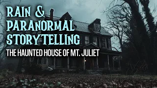 Rain and Paranormal Storytelling - The Haunted House of Mt  Juliet