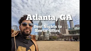 Atlanta, GA! Best Things to do in 48 Hours